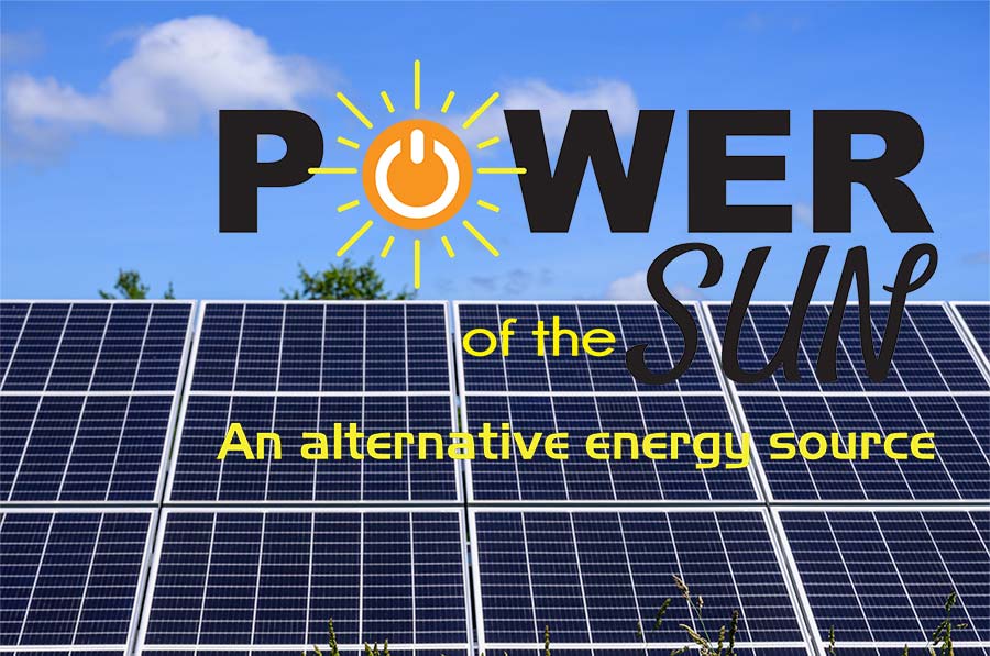 Power of the Sun – An Alternative Energy Source
