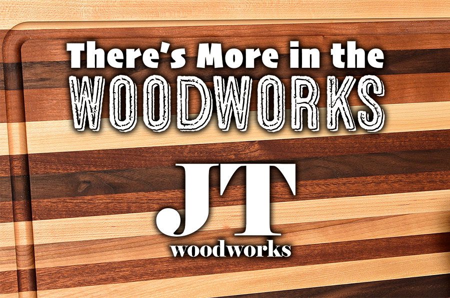JT Woodworks – There’s More in the Woodworks