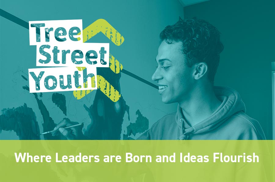 Tree Street Youth – Where Leaders are Born and Ideas Flourish