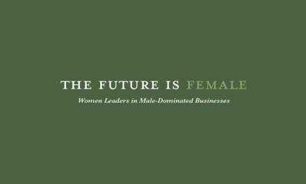 The Future is Female – Women Leaders in Male Dominated Businesses